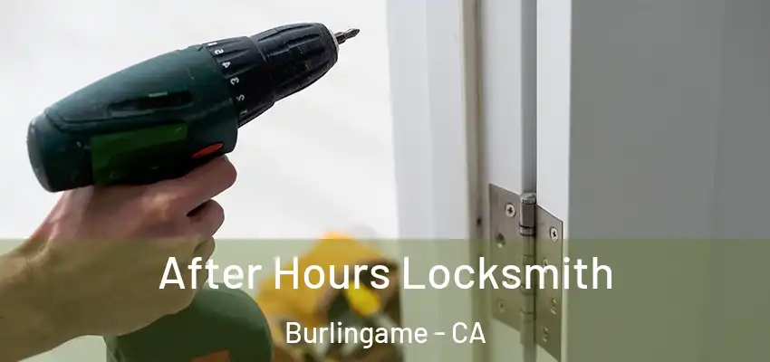 After Hours Locksmith Burlingame - CA