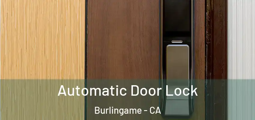 Automatic Door Lock Burlingame - CA