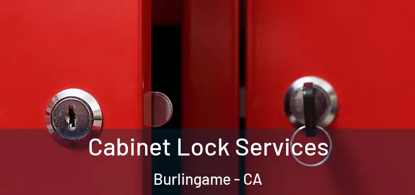  Cabinet Lock Services Burlingame - CA