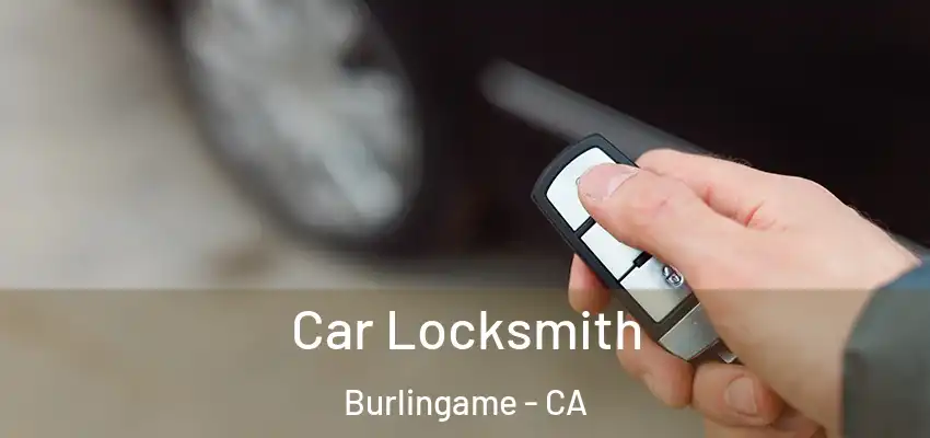  Car Locksmith Burlingame - CA