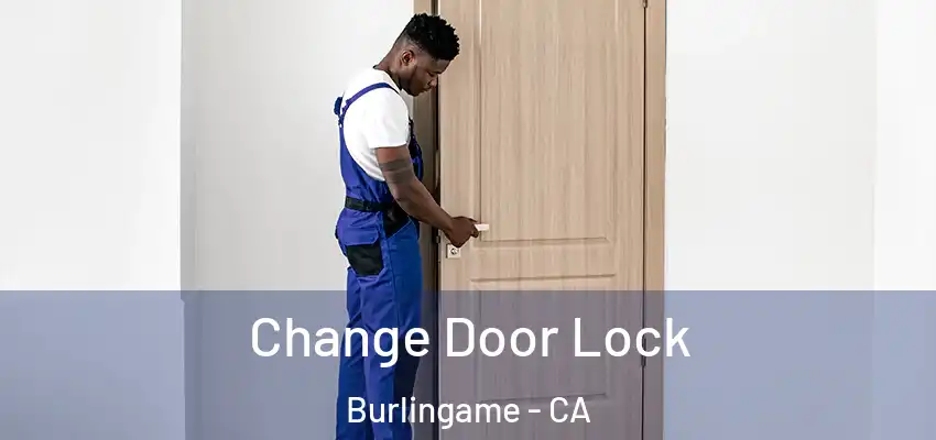 Change Door Lock Burlingame - CA