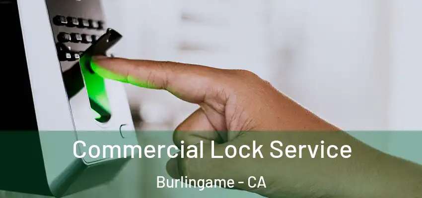  Commercial Lock Service Burlingame - CA