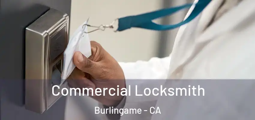  Commercial Locksmith Burlingame - CA