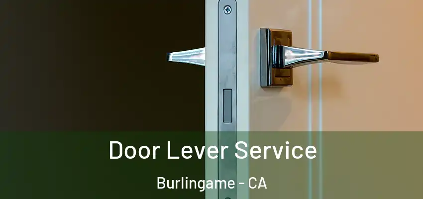  Door Lever Service Burlingame - CA