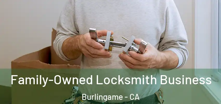  Family-Owned Locksmith Business Burlingame - CA