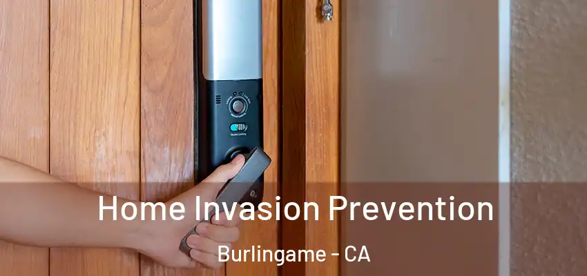  Home Invasion Prevention Burlingame - CA