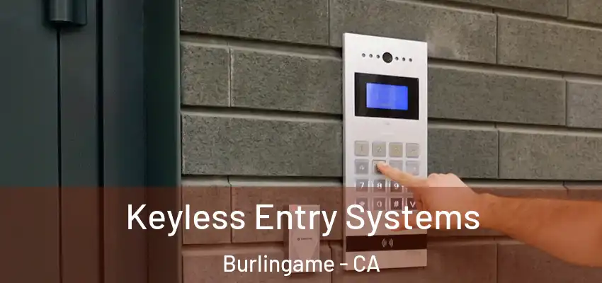 Keyless Entry Systems Burlingame - CA