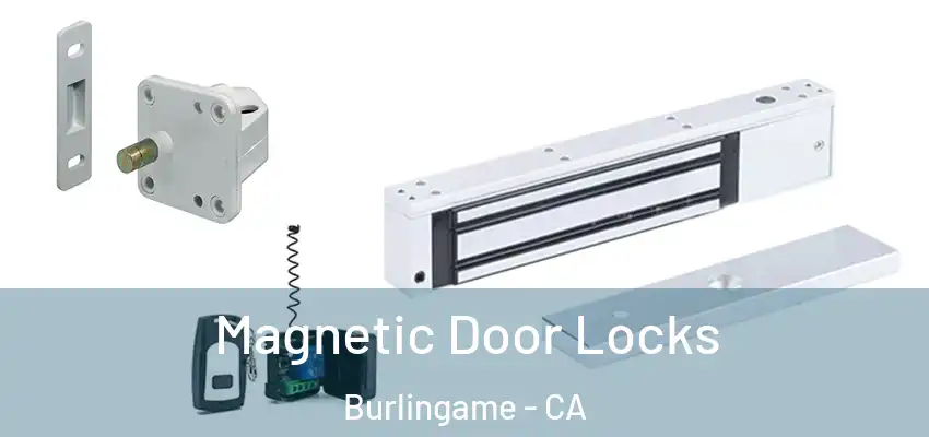  Magnetic Door Locks Burlingame - CA