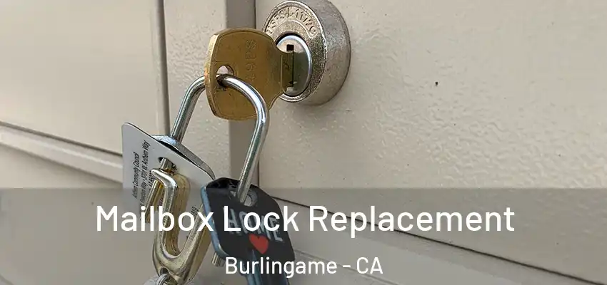  Mailbox Lock Replacement Burlingame - CA