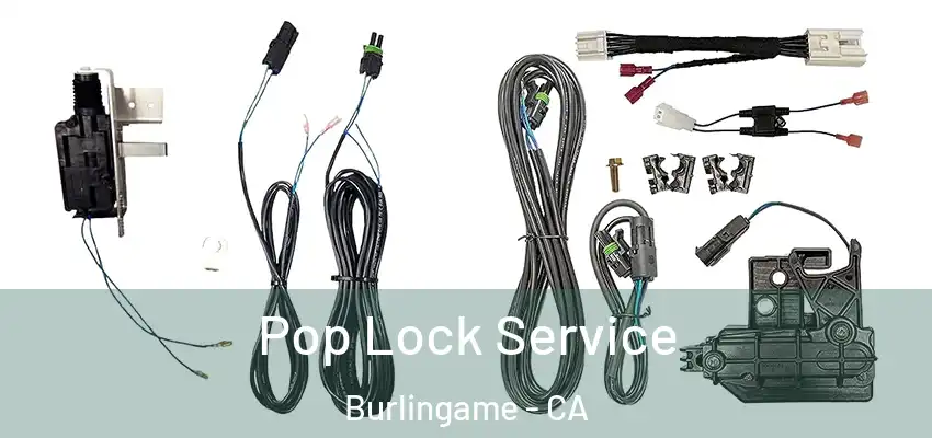 Pop Lock Service Burlingame - CA