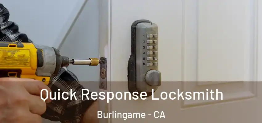  Quick Response Locksmith Burlingame - CA