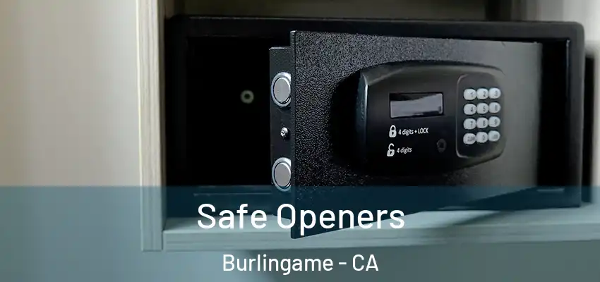Safe Openers Burlingame - CA