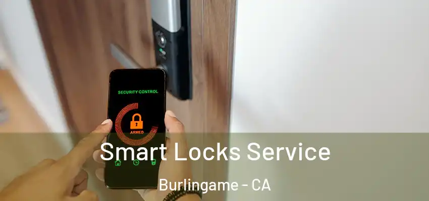 Smart Locks Service Burlingame - CA