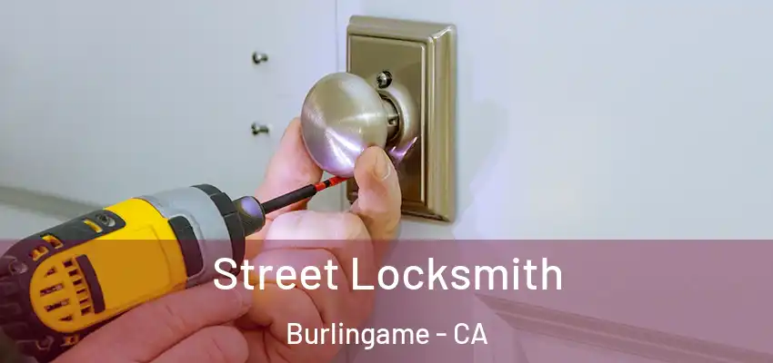 Street Locksmith Burlingame - CA
