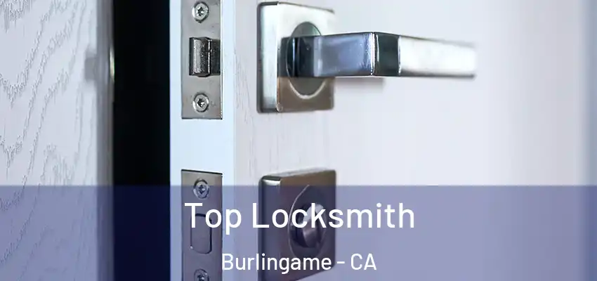 Top Locksmith Burlingame - CA