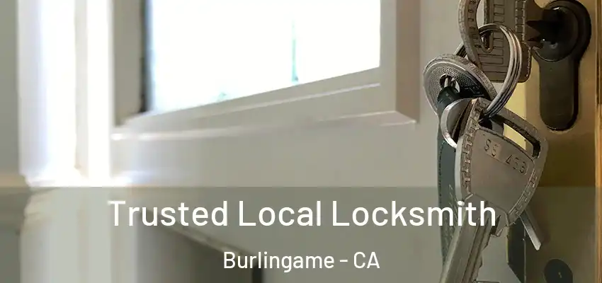  Trusted Local Locksmith Burlingame - CA