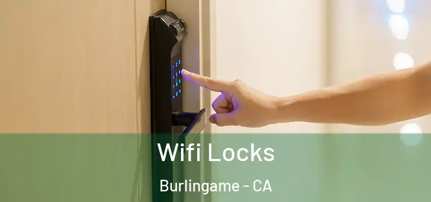  Wifi Locks Burlingame - CA